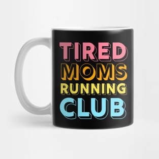 Tired Moms Running Club Mother Runner Marathon Mom Mug